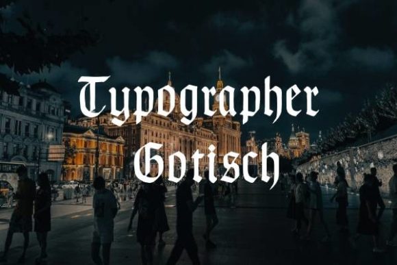 Typographer Gotisch: Bold, Distinctive Blackletter
